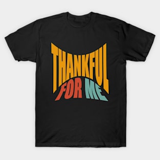 Thankful for Me T-Shirt